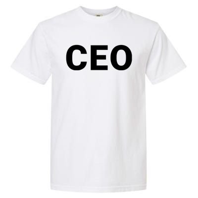 Ceo Chief Executive Officer Highest Ranking Executive Management Of Organization Garment-Dyed Heavyweight T-Shirt