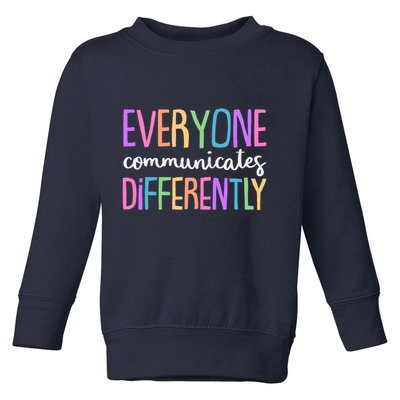 Colorful Cute Everyone Communicates Differently Toddler Sweatshirt