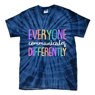 Colorful Cute Everyone Communicates Differently Tie-Dye T-Shirt
