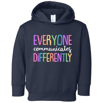 Colorful Cute Everyone Communicates Differently Toddler Hoodie