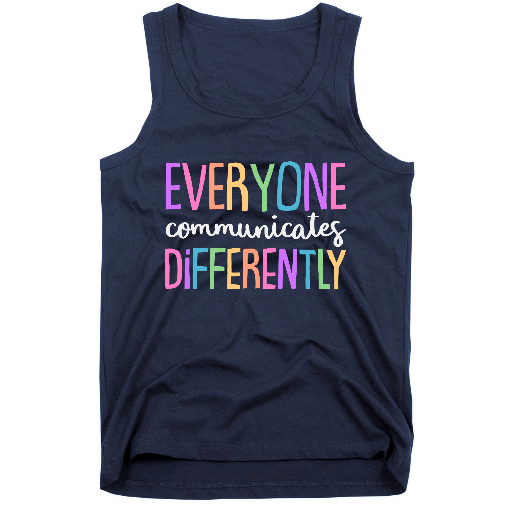 Colorful Cute Everyone Communicates Differently Tank Top