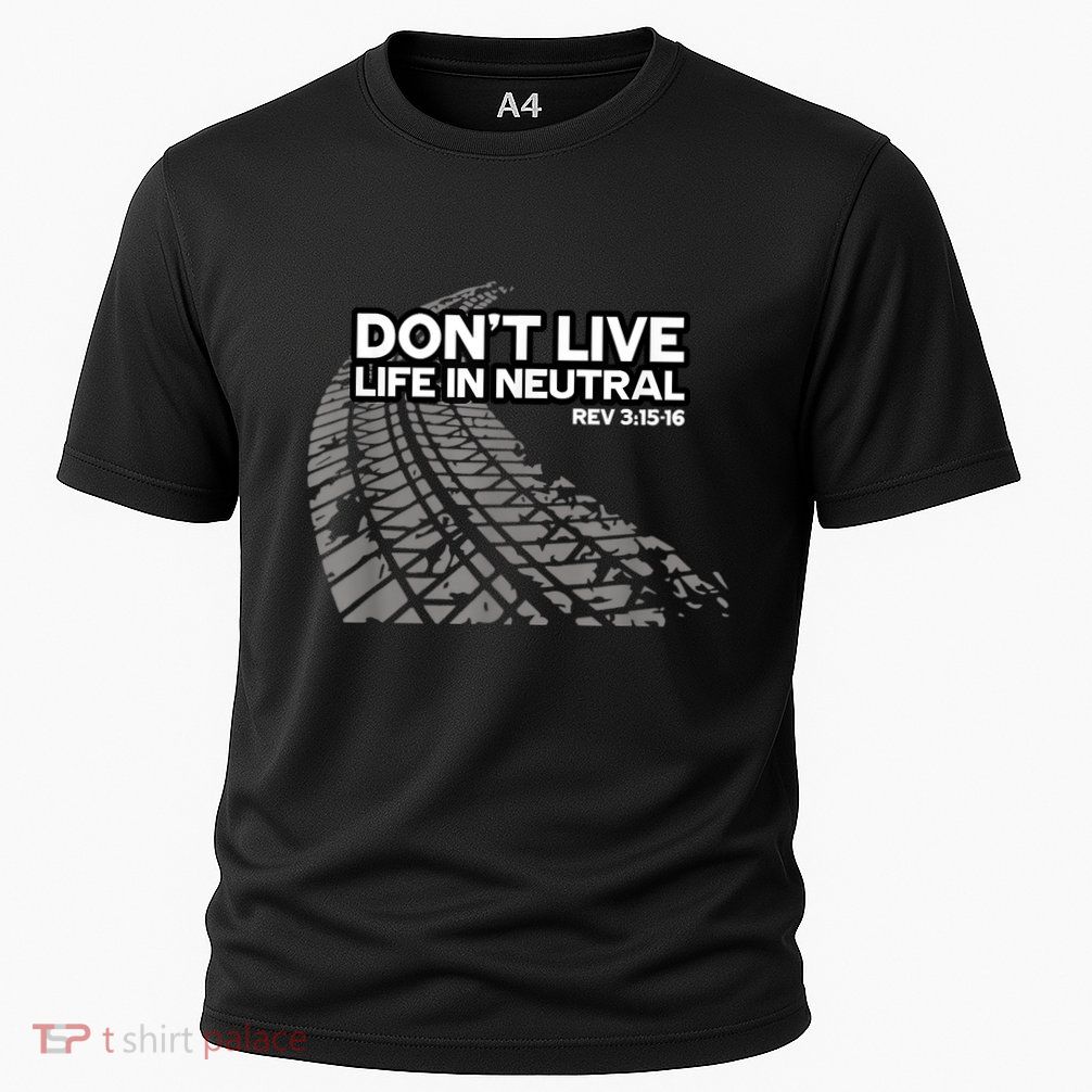 Christian Car Enthusiast Pastor Don't Live Life In Neutral Performance Shirt