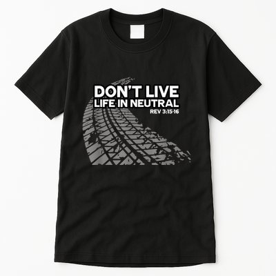 Christian Car Enthusiast Pastor Don't Live Life In Neutral Tall T-Shirt