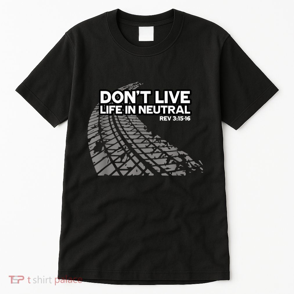 Christian Car Enthusiast Pastor Don't Live Life In Neutral Tall T-Shirt