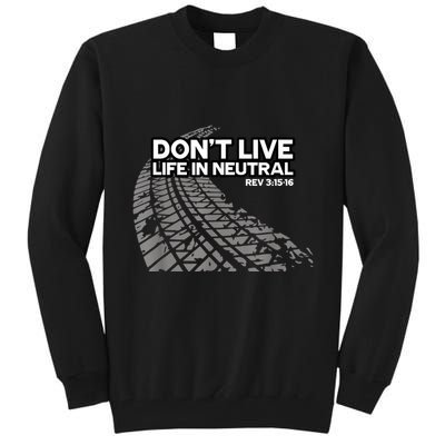 Christian Car Enthusiast Pastor Don't Live Life In Neutral Tall Sweatshirt