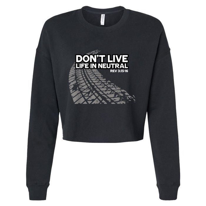Christian Car Enthusiast Pastor Don't Live Life In Neutral Cropped Pullover Crew
