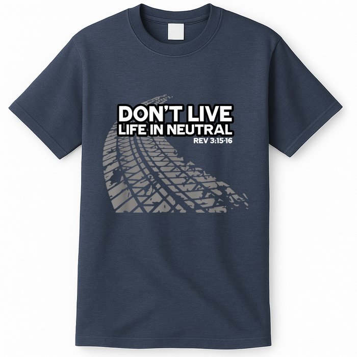 Christian Car Enthusiast Pastor Don't Live Life In Neutral T-Shirt