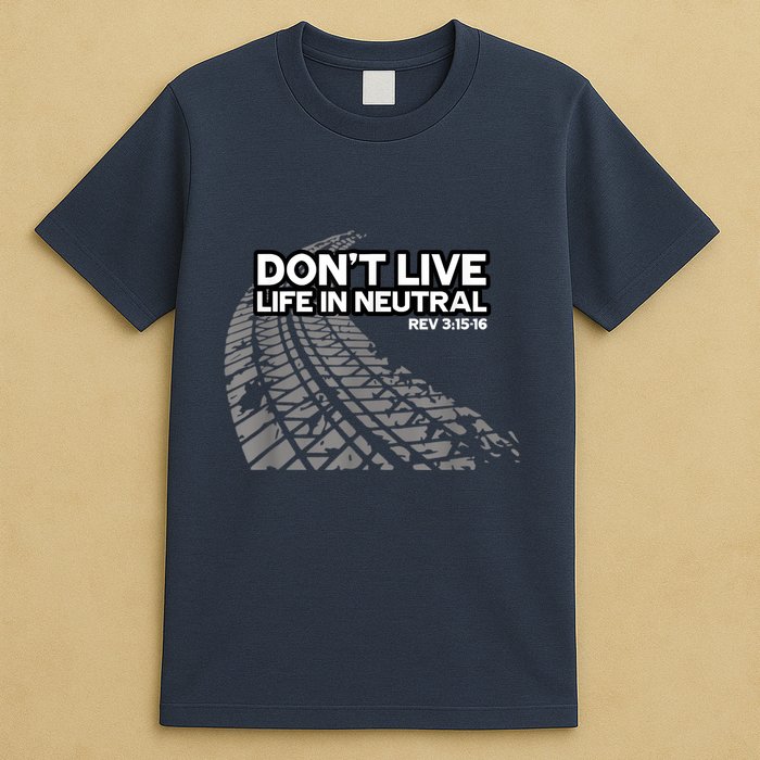 Christian Car Enthusiast Pastor Don't Live Life In Neutral T-Shirt