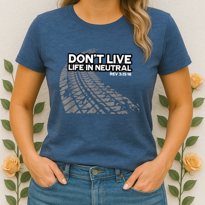 Christian Car Enthusiast Pastor Don't Live Life In Neutral Womens T-Shirt