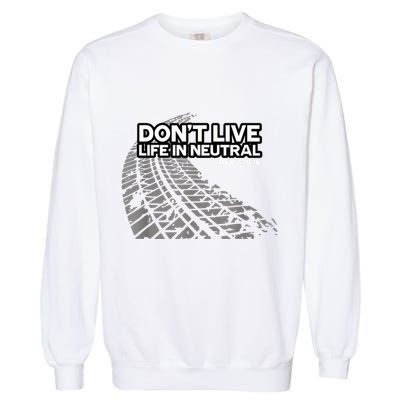 Christian Car Enthusiast Pastor Don't Live Life In Neutral Garment-Dyed Sweatshirt