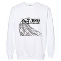Christian Car Enthusiast Pastor Don't Live Life In Neutral Garment-Dyed Sweatshirt