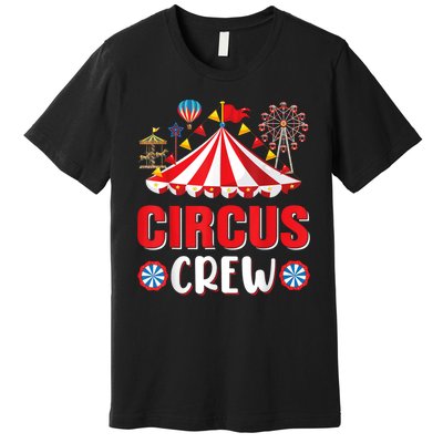 Circus Crew Funny Circus Staff Gift Costume Circus Theme Party Premium T-Shirt