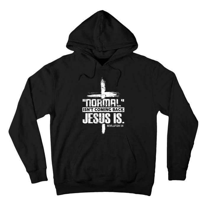 Christian Cross Faith Quote Normal IsnT Coming Back Tall Hoodie