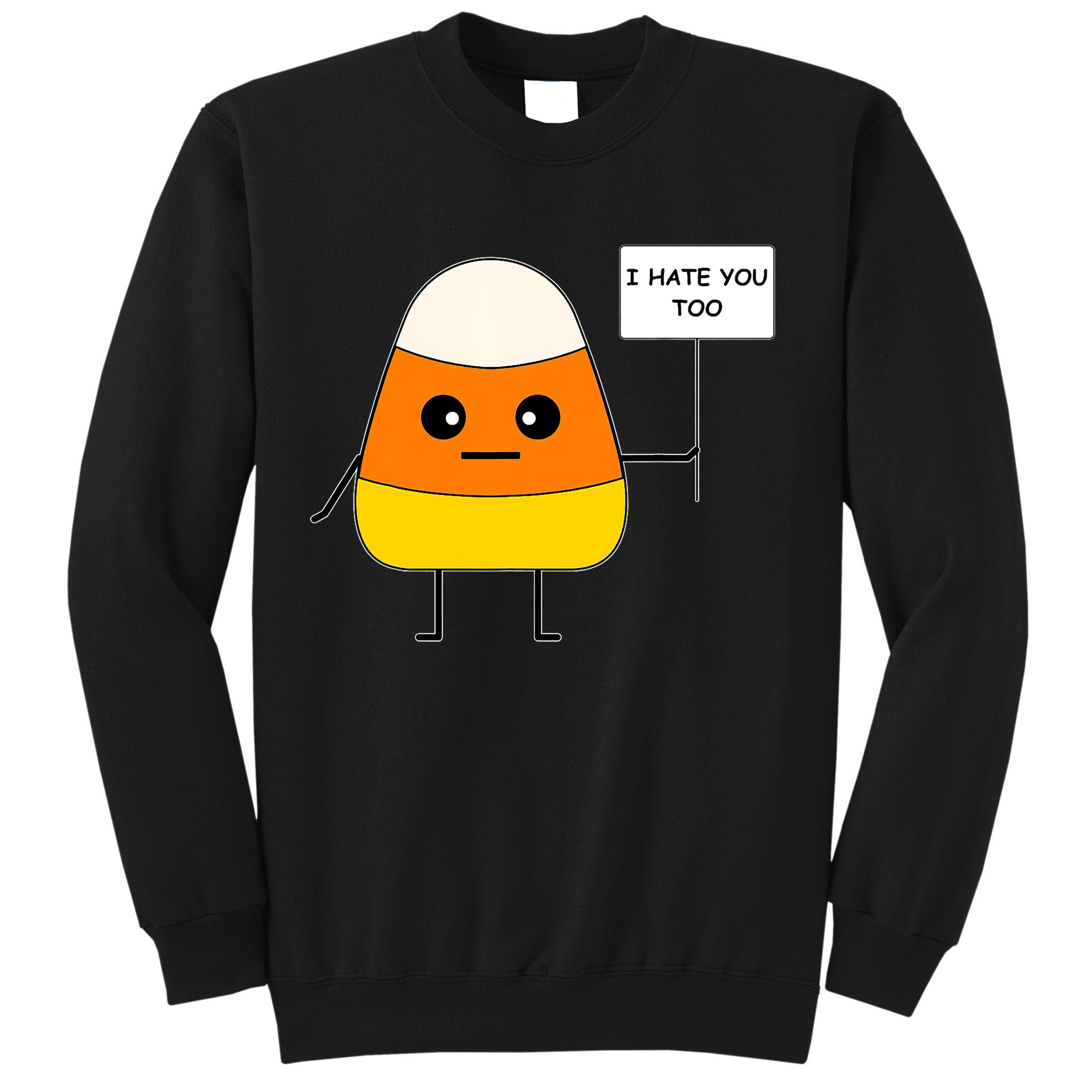 Candy Corn Funny I Hate You Too Team Candy Corn Sweatshirt