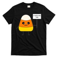 Candy Corn Funny I Hate You Too Team Candy Corn T-Shirt