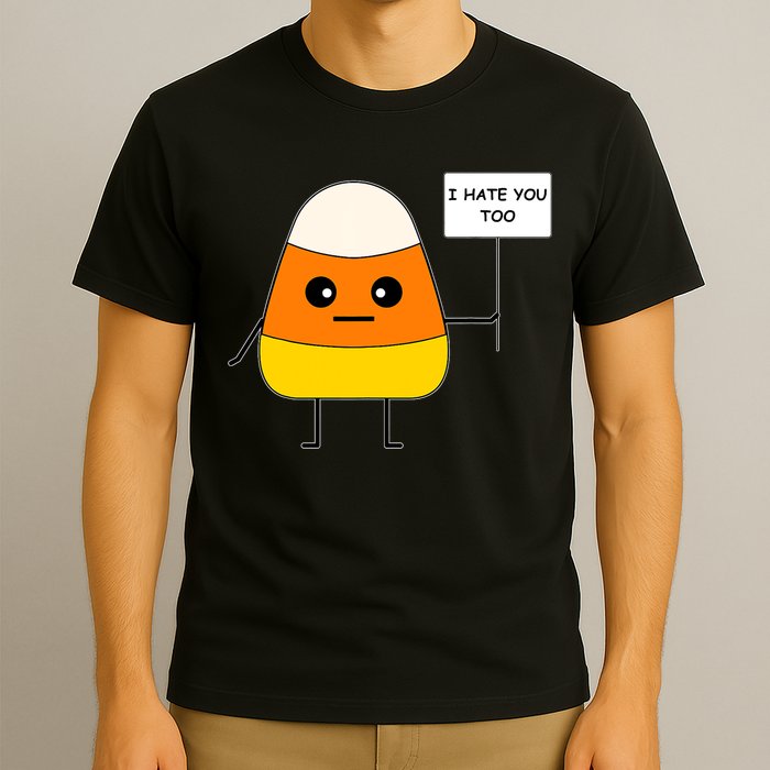 Candy Corn Funny I Hate You Too Team Candy Corn T-Shirt