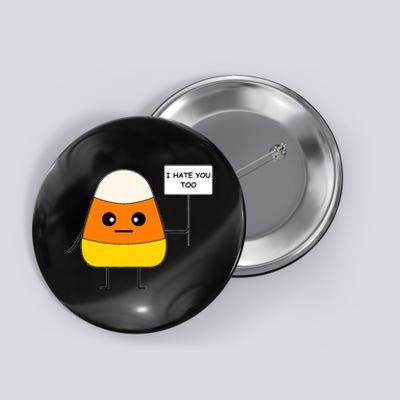 Candy Corn Funny I Hate You Too Team Candy Corn Button