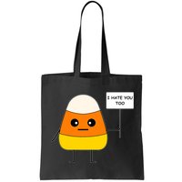 Candy Corn Funny I Hate You Too Team Candy Corn Bag