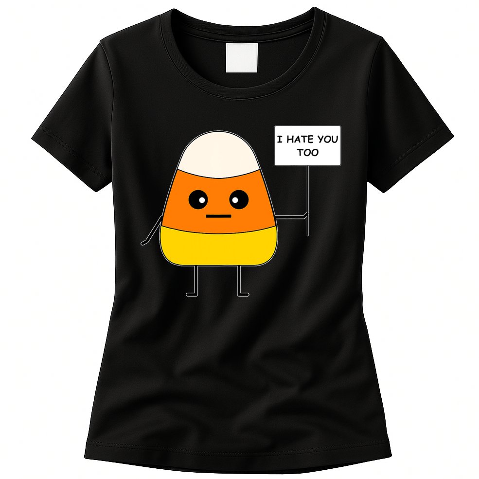 Candy Corn Funny I Hate You Too Team Candy Corn Womens T-Shirt