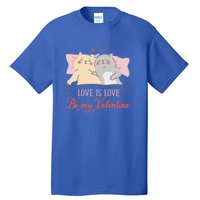 Cat Couple Funny Gift Love Is Love Funny Gift Valentine's Day Gift Tall T-Shirt