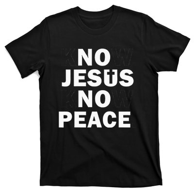 Christian Cross Faith Know Peace Know Jesus T-Shirt