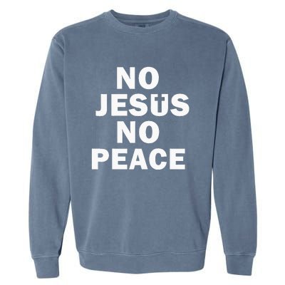 Christian Cross Faith Know Peace Know Jesus Garment-Dyed Sweatshirt