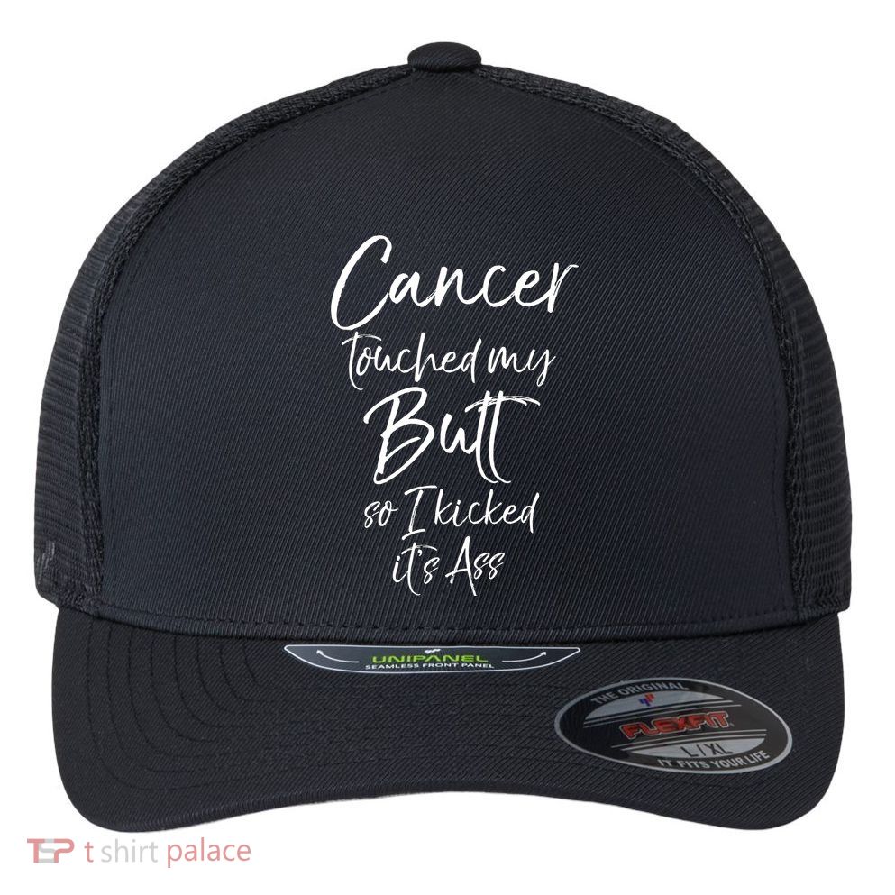 Colon Cancer Fun Cancer Touched My Butt So I Kicked It's Ass Meaningful Gift Flexfit Unipanel Trucker Cap