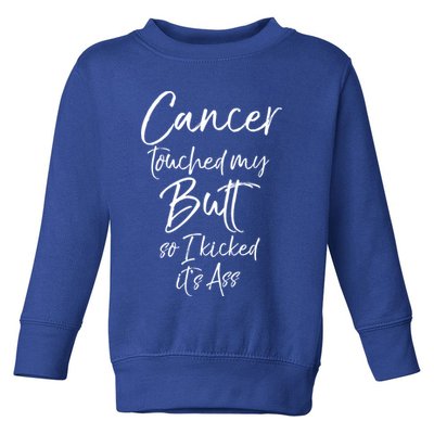 Colon Cancer Fun Cancer Touched My Butt So I Kicked It's Ass Meaningful Gift Toddler Sweatshirt