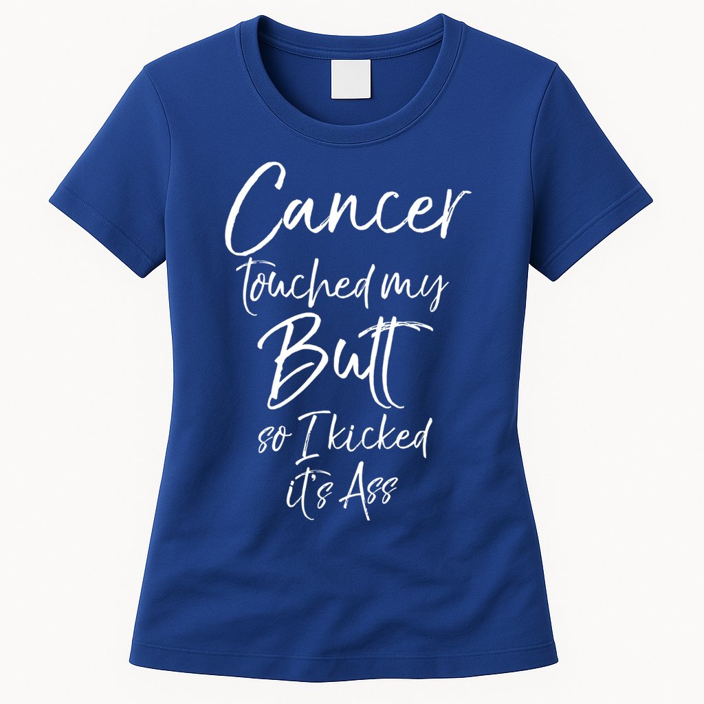 Colon Cancer Fun Cancer Touched My Butt So I Kicked It's Ass Meaningful Gift Womens T-Shirt