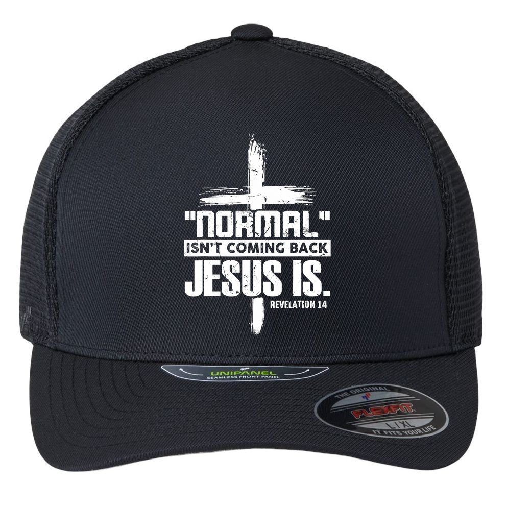 Christian Cross Faith Quote Normal Isn't Coming Back Flexfit Unipanel Trucker Cap