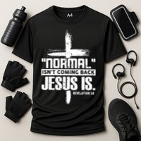 Christian Cross Faith Quote Normal Isn't Coming Back Performance Shirt