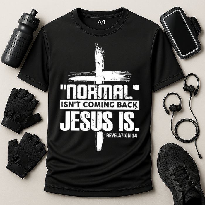 Christian Cross Faith Quote Normal Isn't Coming Back Performance Shirt