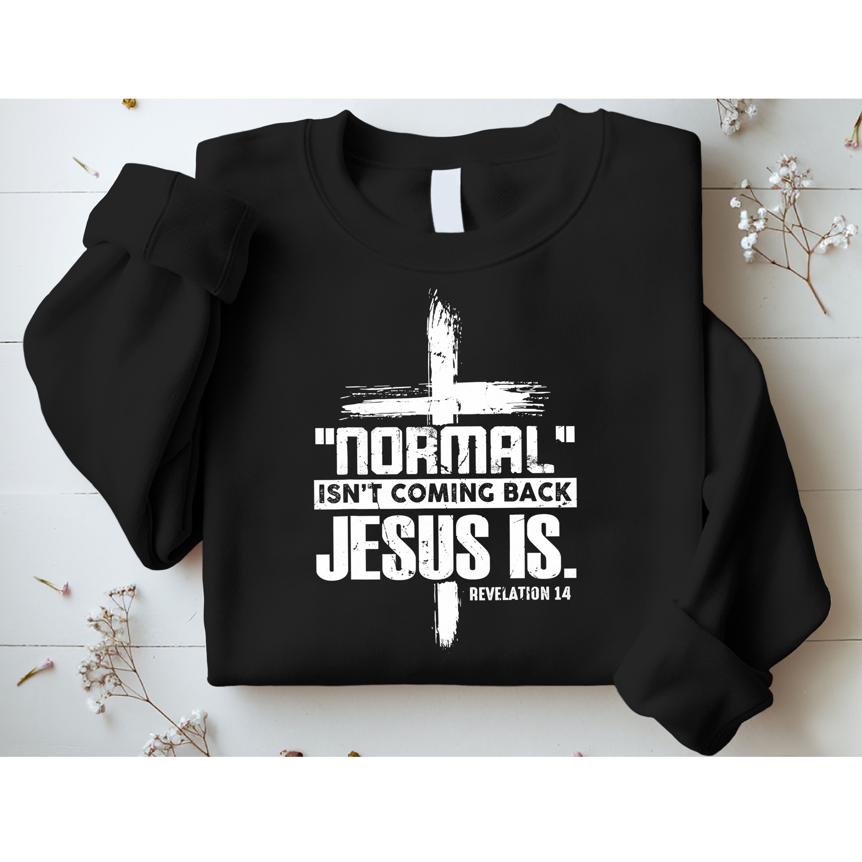 Christian Cross Faith Quote Normal Isn't Coming Back Sweatshirt
