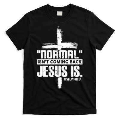 Christian Cross Faith Quote Normal Isn't Coming Back T-Shirt