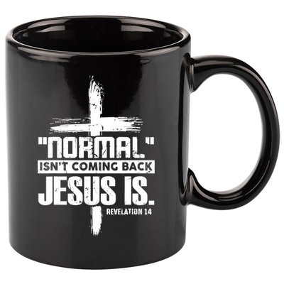 Christian Cross Faith Quote Normal Isn't Coming Back 11oz C Handle Ceramic Mug