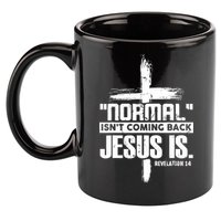 Christian Cross Faith Quote Normal Isn't Coming Back 11oz C Handle Ceramic Mug