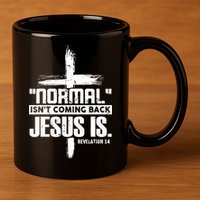 Christian Cross Faith Quote Normal Isn't Coming Back 11oz C Handle Ceramic Mug