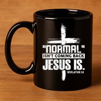 Christian Cross Faith Quote Normal Isn't Coming Back 11oz C Handle Ceramic Mug