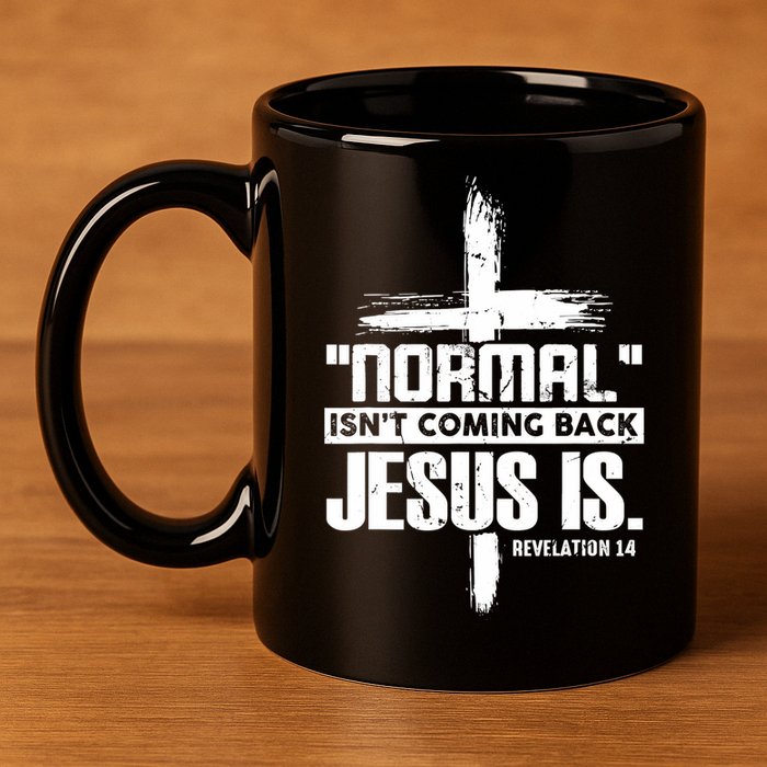 Christian Cross Faith Quote Normal Isn't Coming Back 11oz C Handle Ceramic Mug