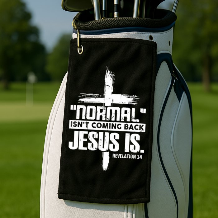 Christian Cross Faith Quote Normal Isn't Coming Back Golf Towel