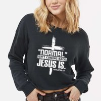 Christian Cross Faith Quote Normal Isn't Coming Back Cropped Pullover Crew