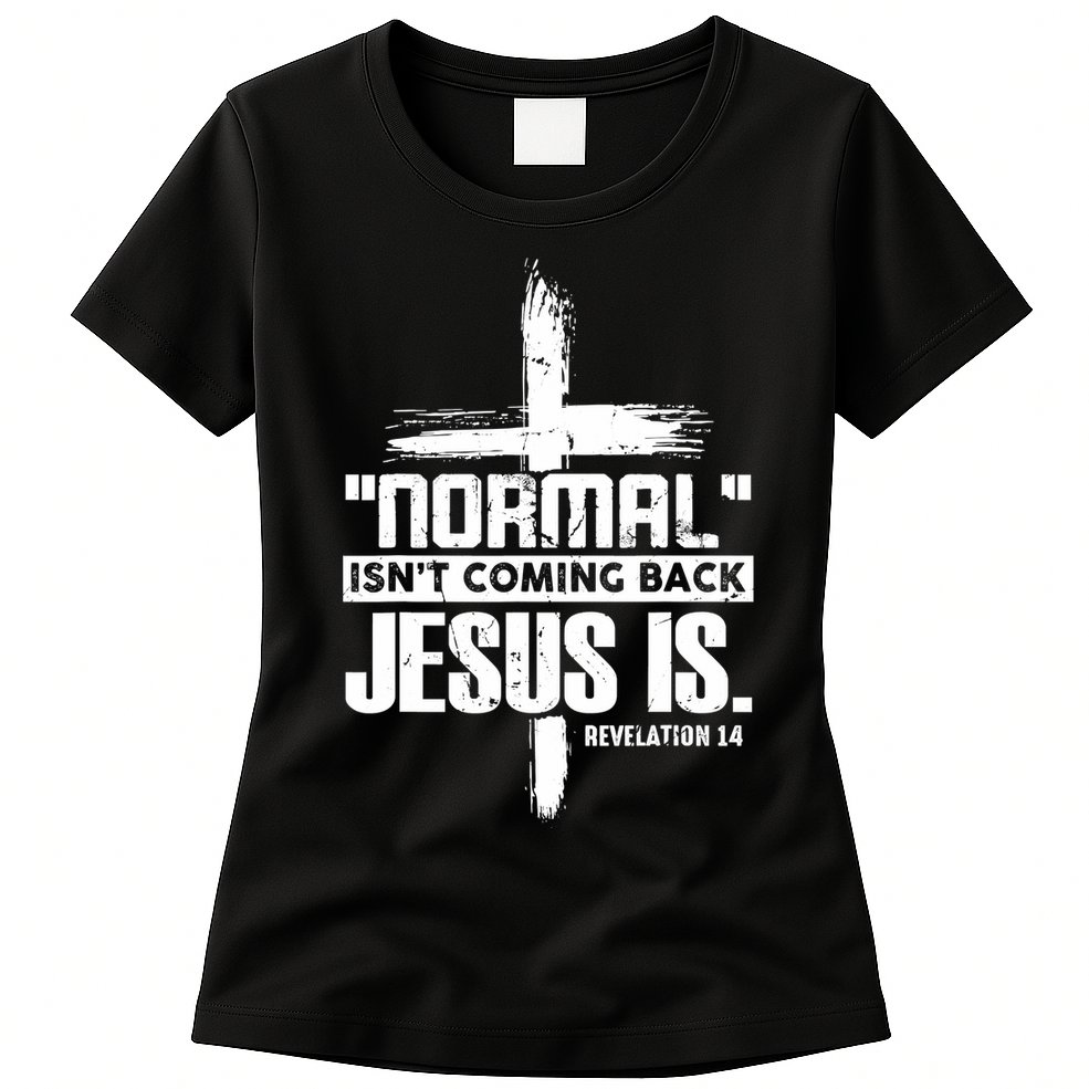 Christian Cross Faith Quote Normal Isn't Coming Back Womens T-Shirt