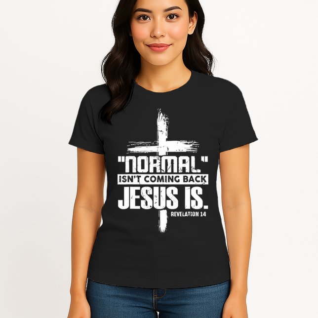Christian Cross Faith Quote Normal Isn't Coming Back Womens T-Shirt