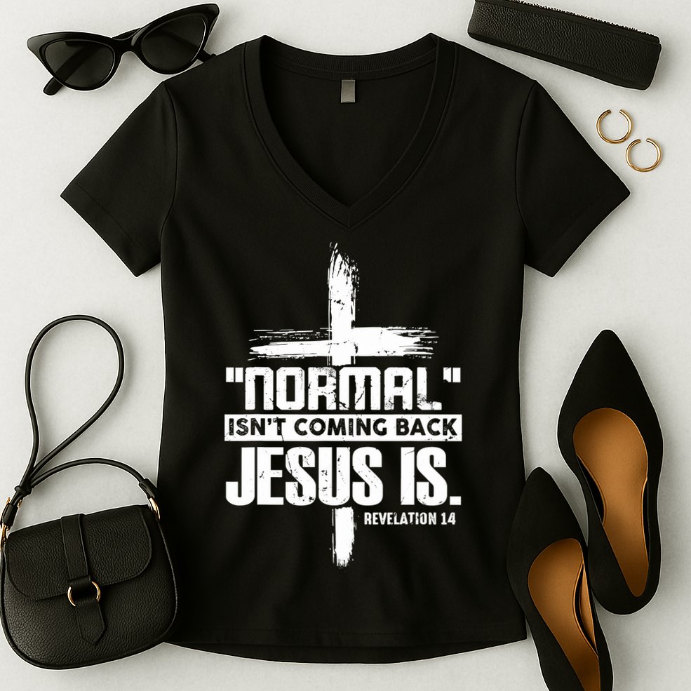 Christian Cross Faith Quote Normal Isn't Coming Back Women's V-Neck T-Shirt