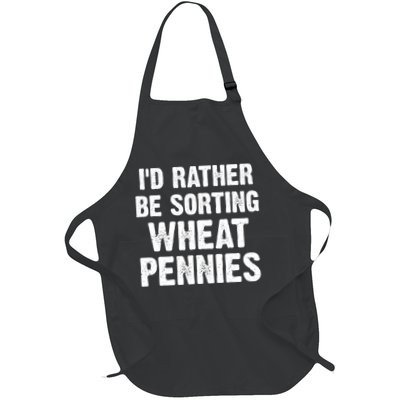Coin Collecting Funny I'd Rather Be Sorting Wheat Pennies Full-Length Apron With Pockets