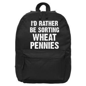 Coin Collecting Funny I'd Rather Be Sorting Wheat Pennies 16 in Basic Backpack