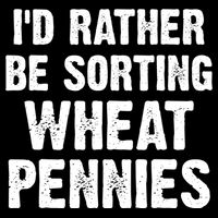 Coin Collecting Funny I'd Rather Be Sorting Wheat Pennies Mousepad