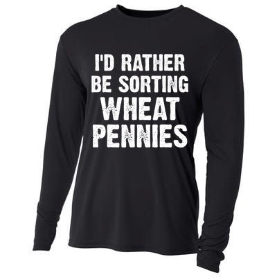 Coin Collecting Funny I'd Rather Be Sorting Wheat Pennies Cooling Performance Long Sleeve Crew