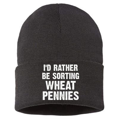 Coin Collecting Funny I'd Rather Be Sorting Wheat Pennies Sustainable Knit Beanie