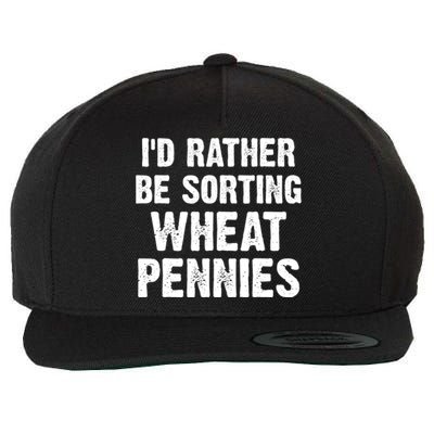 Coin Collecting Funny I'd Rather Be Sorting Wheat Pennies Wool Snapback Cap